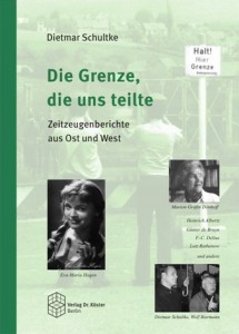 Die Grenze, die uns teilte, Zeitzeugenberichte aus Ost und West